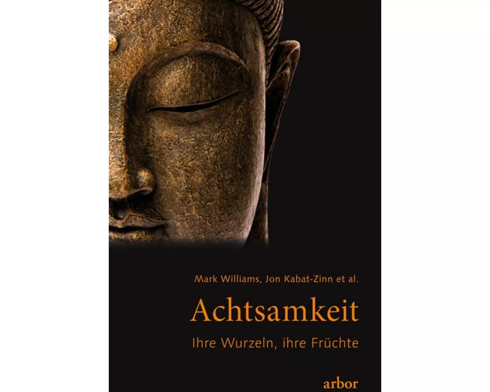 Achtsamkeit - Ihre Wurzeln, ihre Früchte