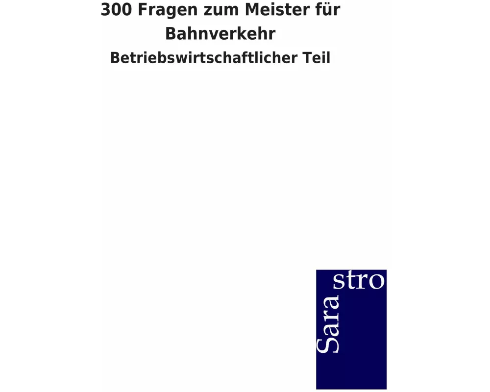 300 Fragen zum Meister für Bahnverkehr