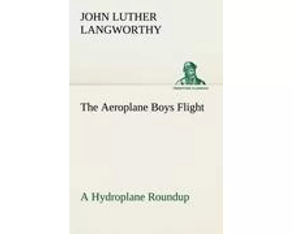 The Aeroplane Boys Flight A Hydroplane Roundup