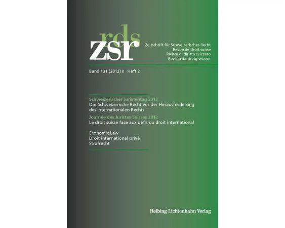 ZSR Band 131 (2012) II Heft 2 - Schweizerischer Juristentag 2012 / Journée des Juristes Suisses 2012