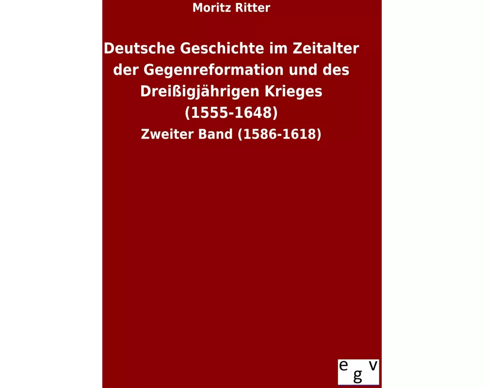 Deutsche Geschichte im Zeitalter der Gegenreformation und des Dreißigjährigen Krieges (1555-1648)