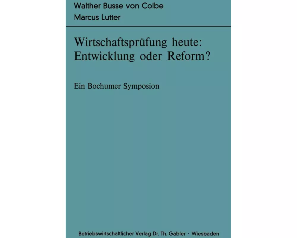 Wirtschaftsprüfung heute: Entwicklung oder Reform?