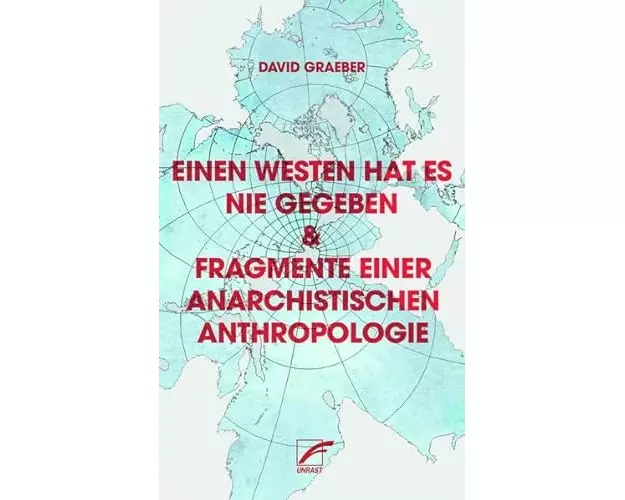 Einen Westen hat es nie gegeben & Fragmente einer anarchistischen Anthropologie