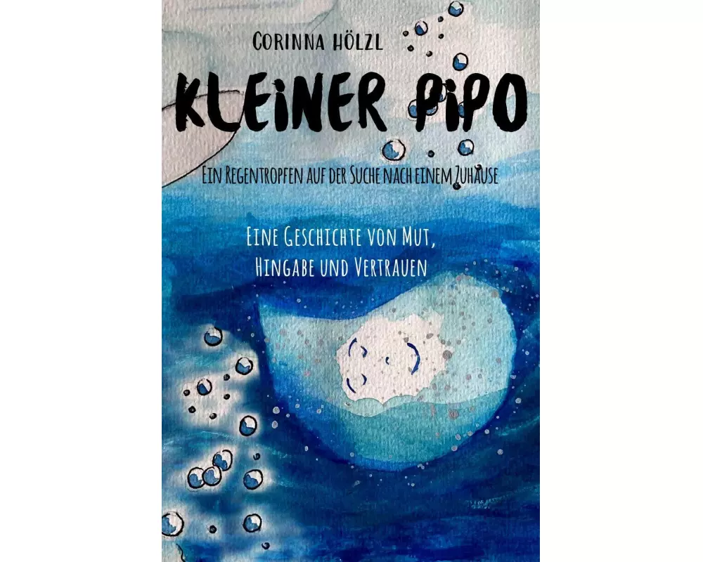 Kleiner Pipo - Ein Regentropfen auf der Suche nach einem Zuhause