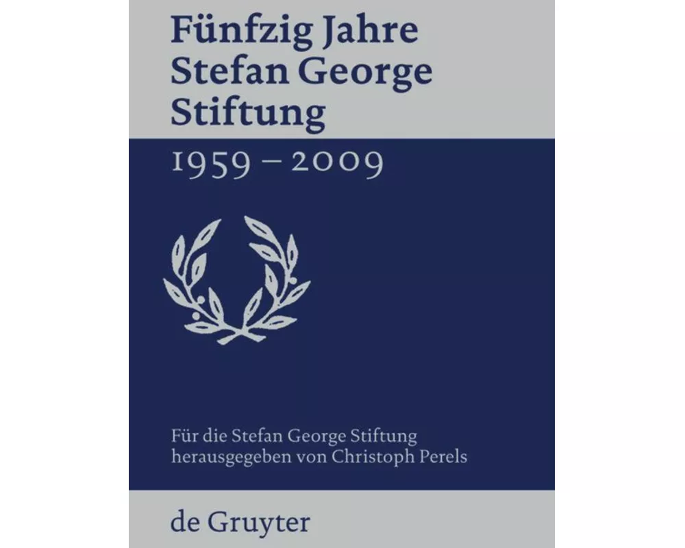 Fünfzig Jahre Stefan George Stiftung 1959-2009