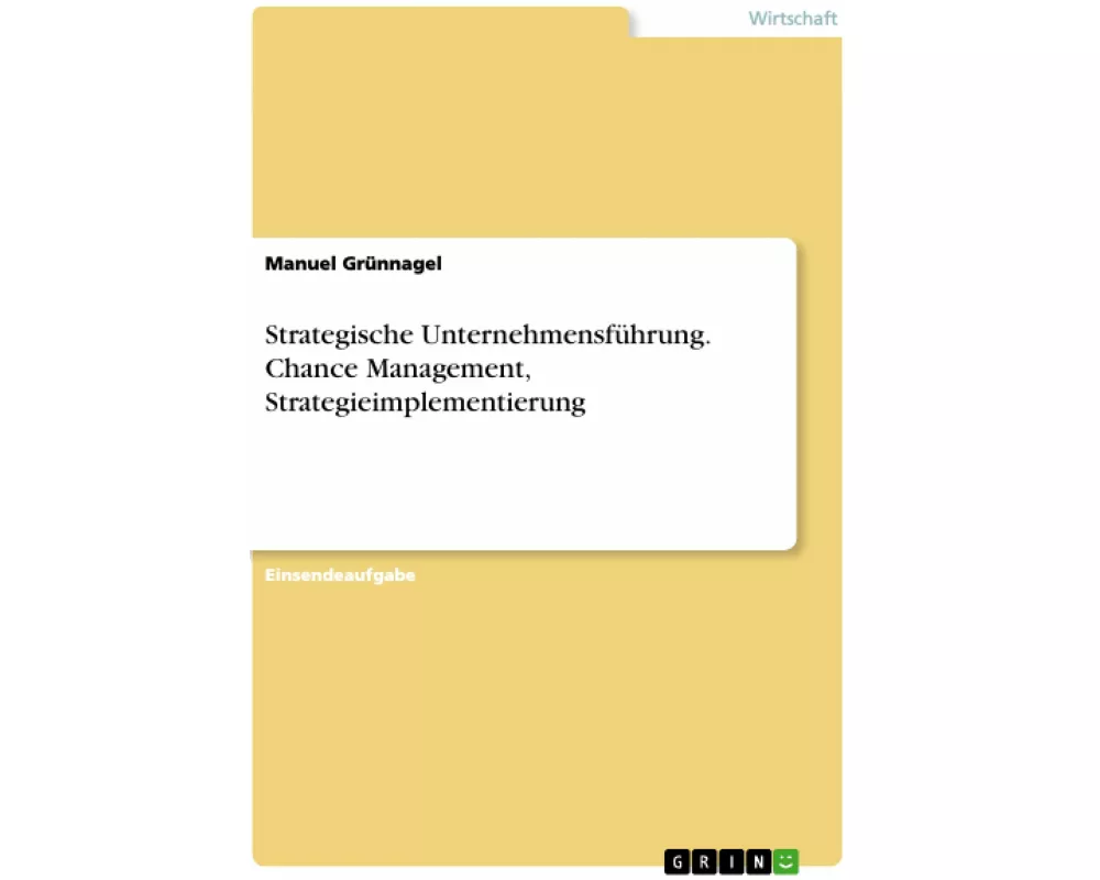 Strategische Unternehmensführung. Chance Management, Strategieimplementierung