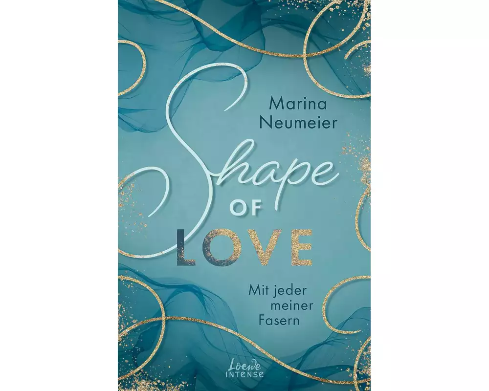 Shape of Love - Mit jeder meiner Fasern (Love-Trilogie, Band 1)