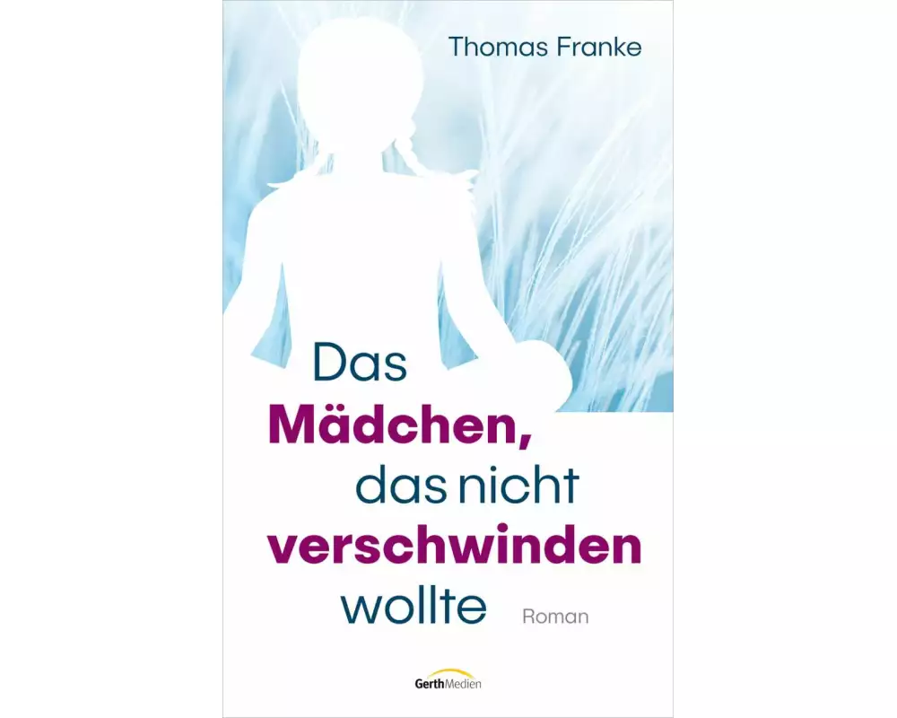 Das Mädchen, das nicht verschwinden wollte