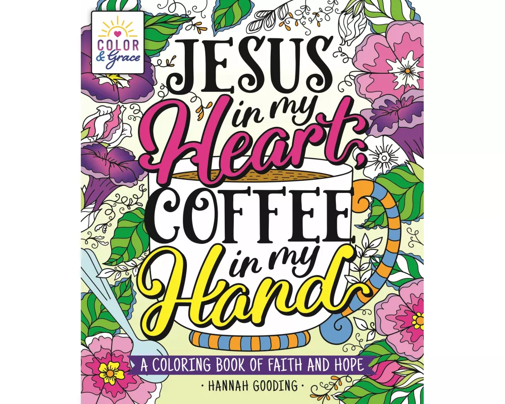 Color & Grace: Jesus In My Heart, Coffee In My Hand
