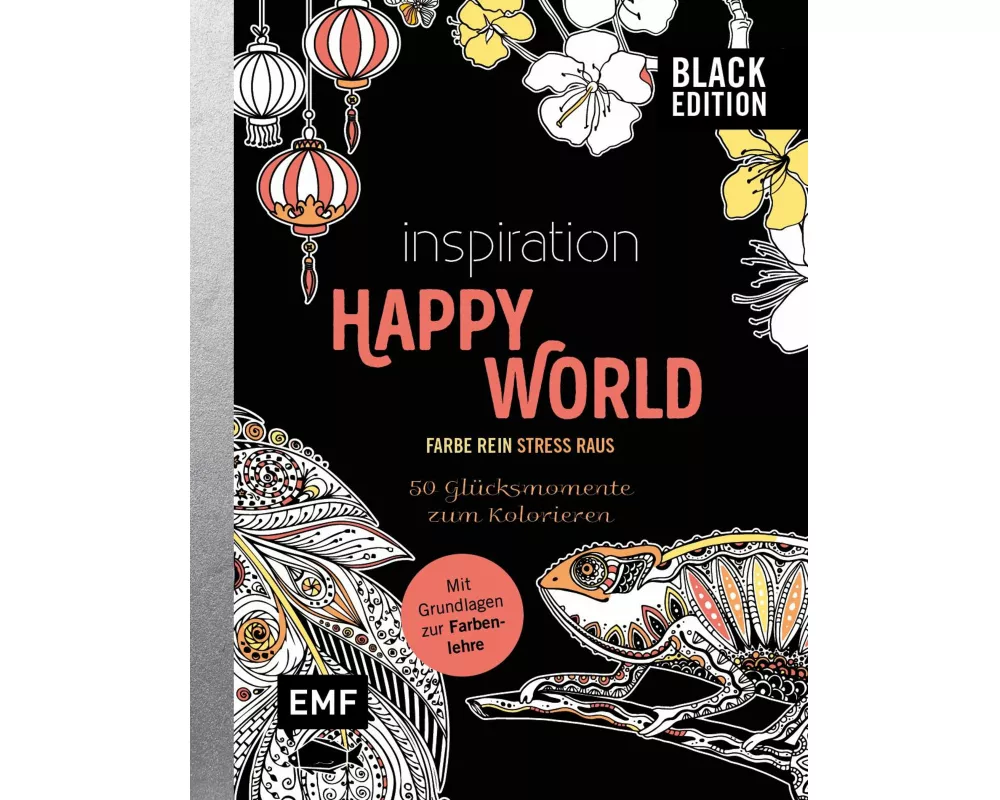 Black Edition: Inspiration Happy World - 50 Glücksmomente zum Kolorieren