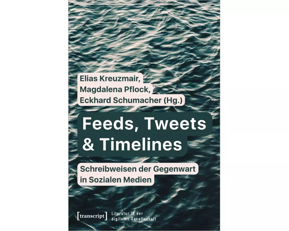 Feeds, Tweets & Timelines – Schreibweisen der Gegenwart in Sozialen Medien
