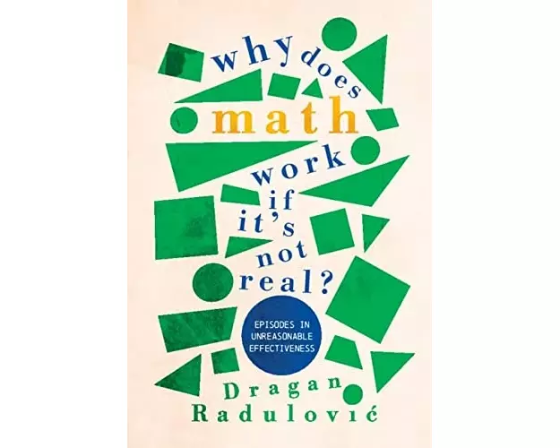 Why Does Math Work … If It's Not Real?