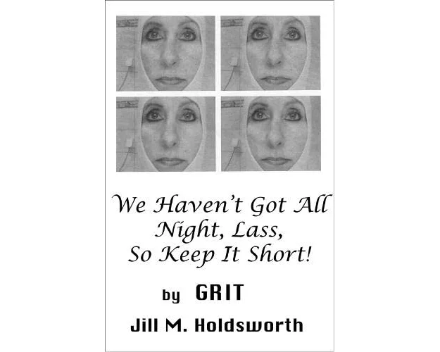 We Haven't Got All Night, Lass, So Keep It Short!