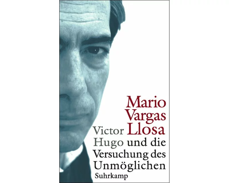 Victor Hugo und die Versuchung des Unmöglichen