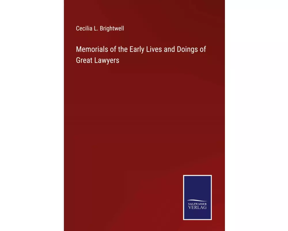 Memorials of the Early Lives and Doings of Great Lawyers