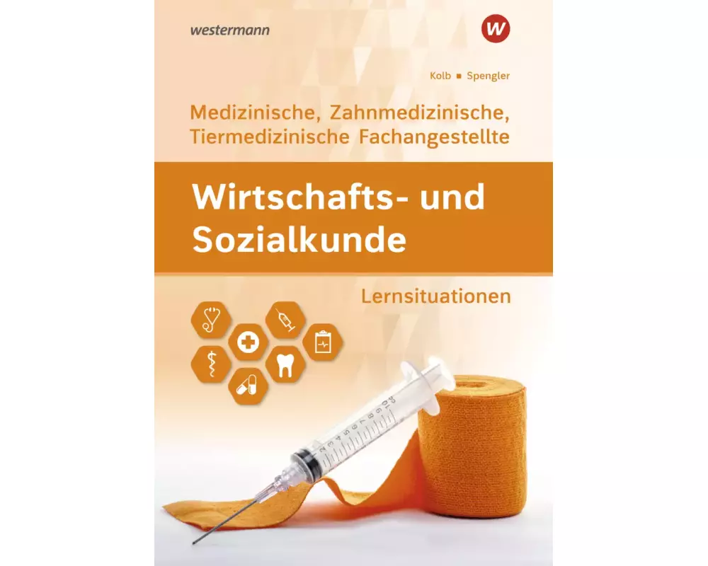Wirtschafts- und Sozialkunde. Für Medizinische, Zahnmedizinische und Tiermedizinische Fachangestellte: Lernsituationen