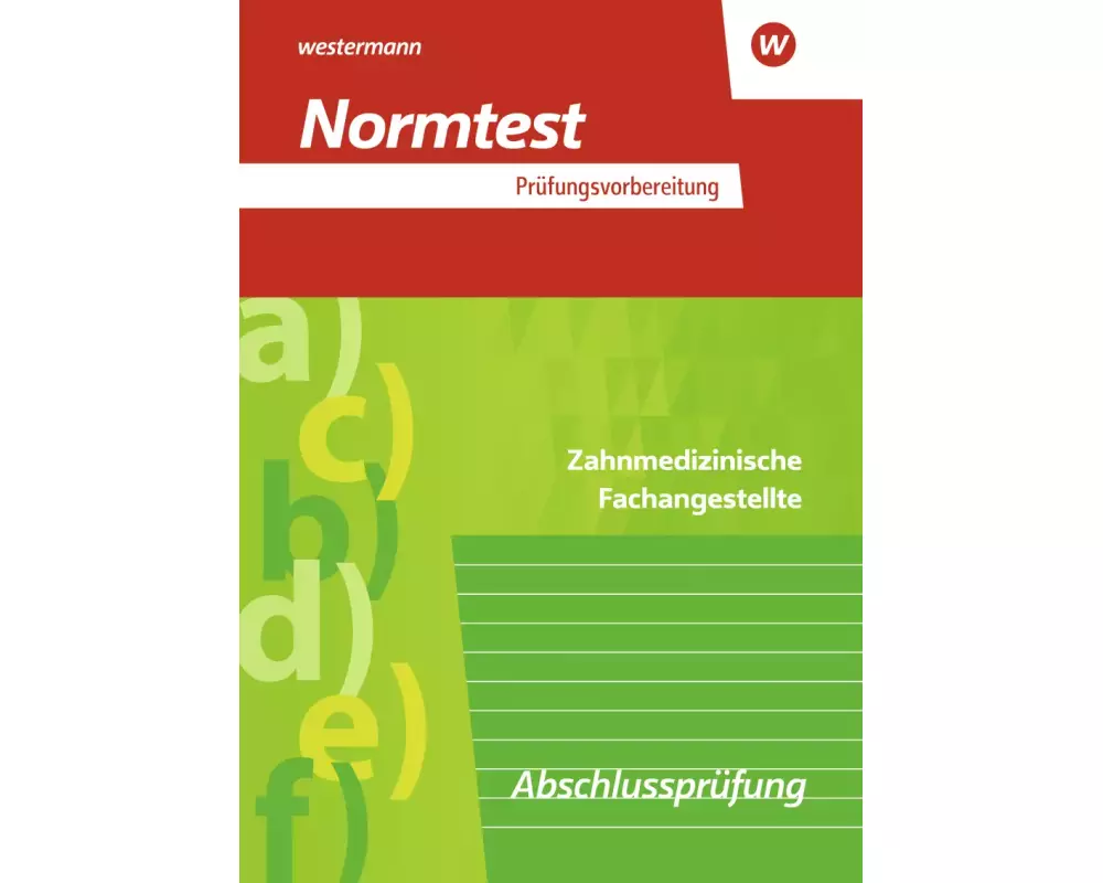 Prüfungsvorbereitung Normtest. Zahnmedizinische Fachangestellte: Zwischenprüfung