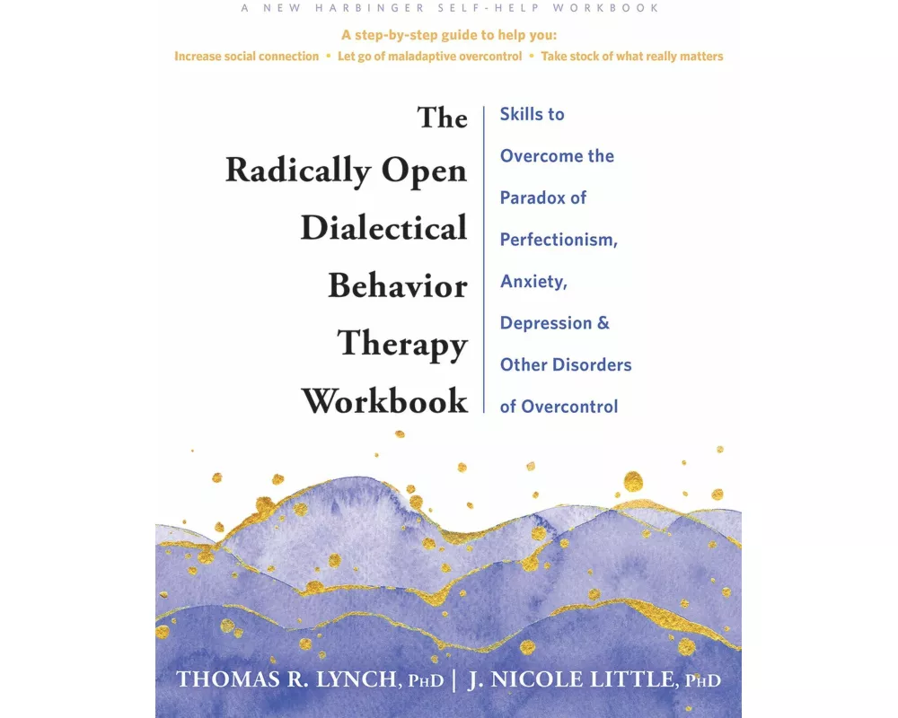 The Radically Open Dialectical Behavior Therapy Workbook