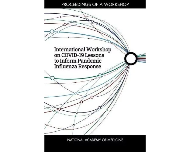 International Workshop on COVID-19 Lessons to Inform Pandemic Influenza Response