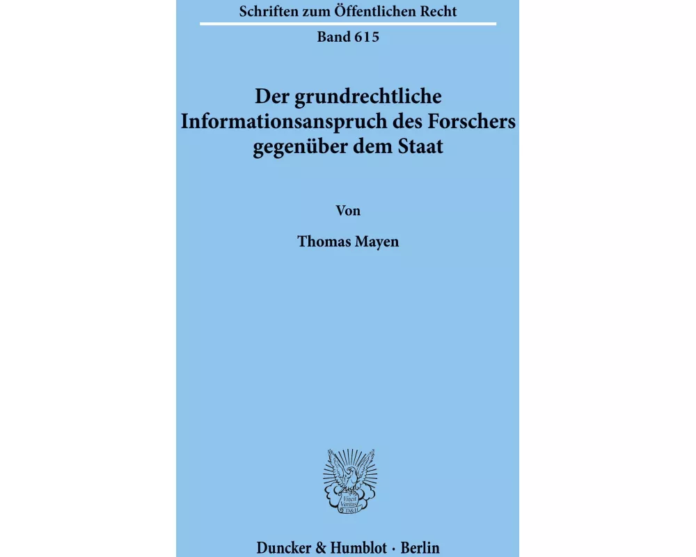 Der grundrechtliche Informationsanspruch des Forschers gegenüber dem Staat