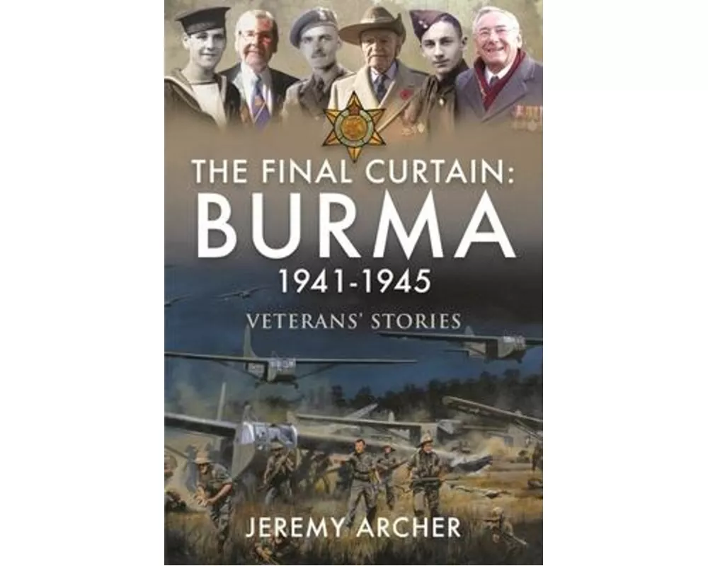The Final Curtain: Burma 1941-1945