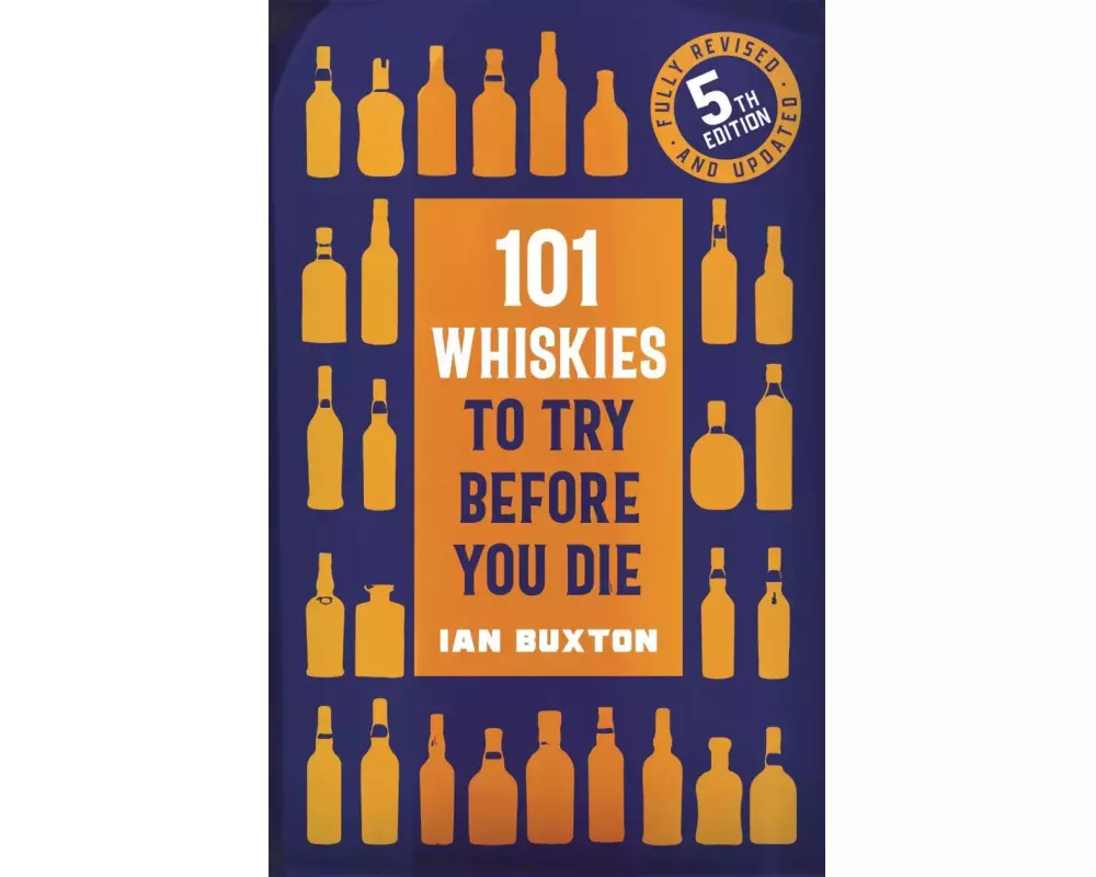 101 Whiskies to Try Before You Die (5th edition)