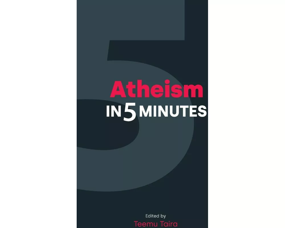 Atheism in 5 Minutes