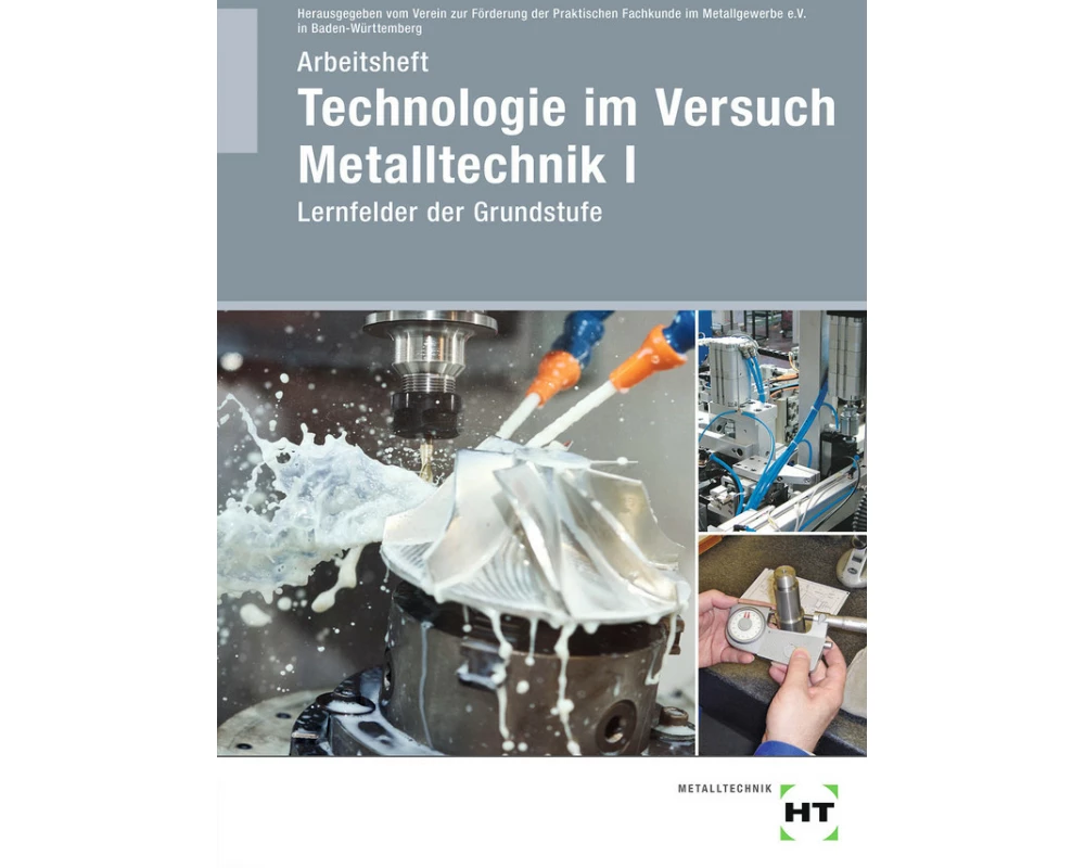 Arbeitsheft Technologie im Versuch Metalltechnik 1