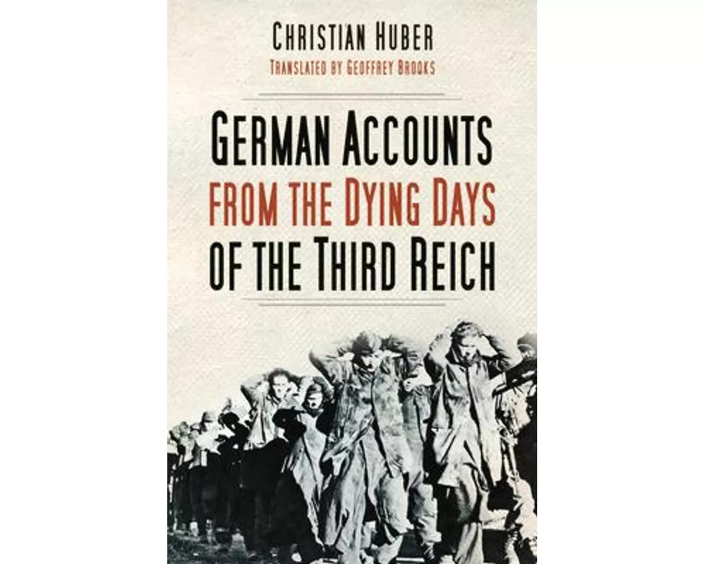 German Accounts from the Dying Days of the Third Reich