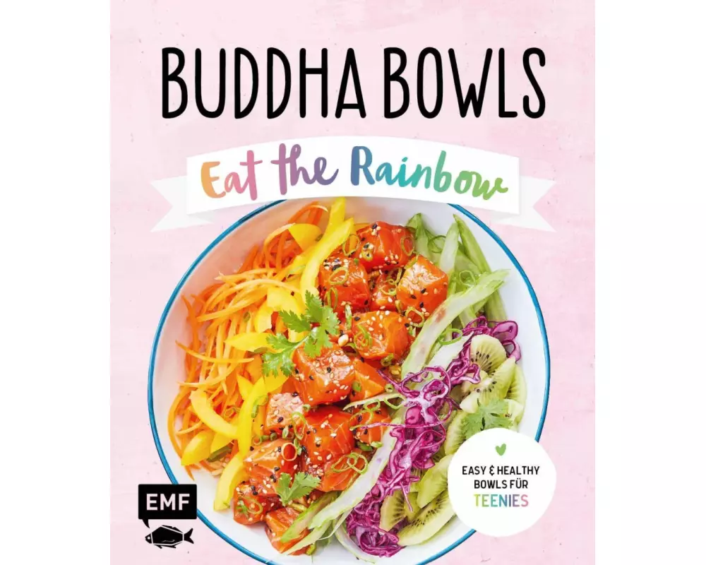Buddha Bowls – Eat the rainbow – Teenie-Kochbuch (Teenager)