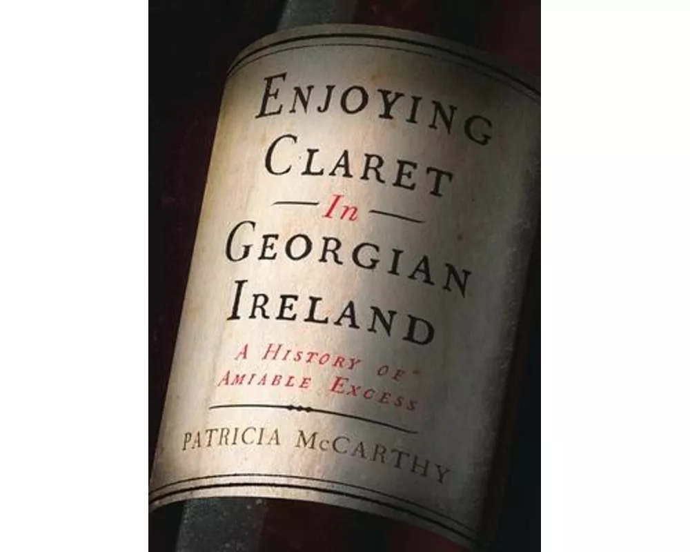 Enjoying Claret in Georgian Ireland