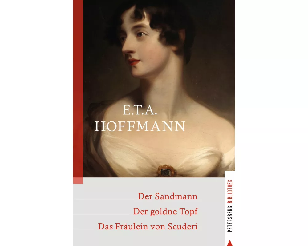 Der Sandmann - Der goldne Topf - Das Fräulein von Scuderi