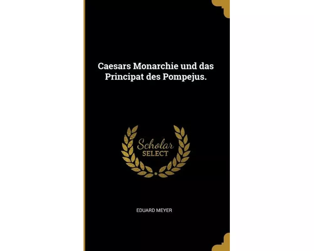 Caesars Monarchie und das Principat des Pompejus