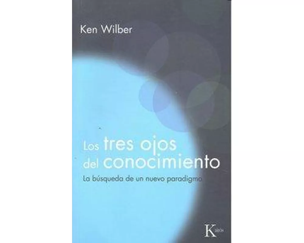 Los tres ojos del conocimiento : la búsqueda de un nuevo paradigma