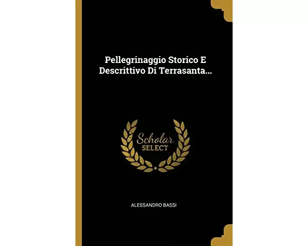 Pellegrinaggio Storico E Descrittivo Di Terrasanta