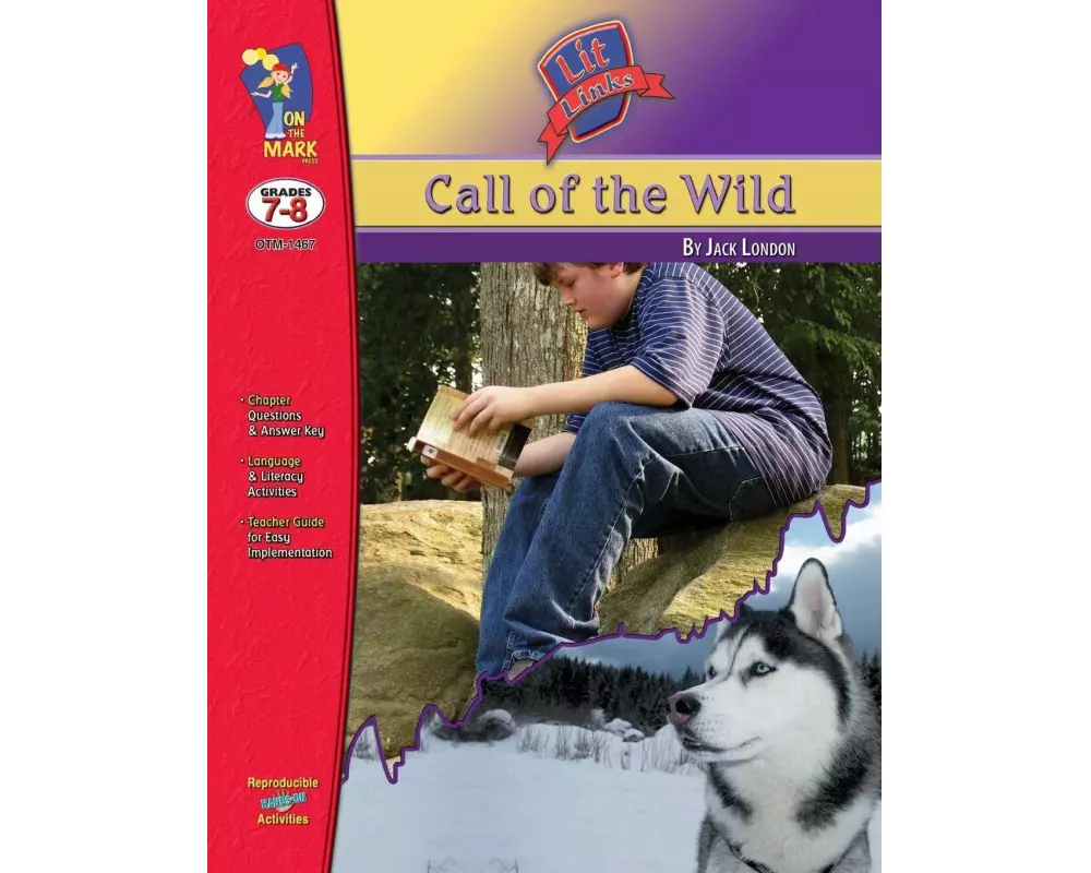 Call of the Wild, by Jack London Lit Link Grades 7-8