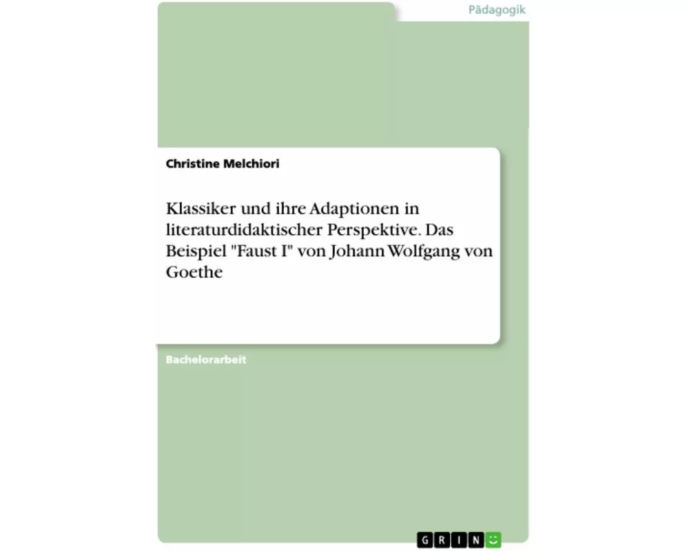 Klassiker und ihre Adaptionen in literaturdidaktischer Perspektive. Das Beispiel "Faust I" von Johann Wolfgang von Goethe