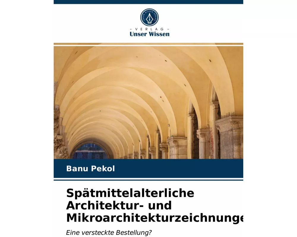 Sptmittelalterliche Architektur- und Mikroarchitekturzeichnungen