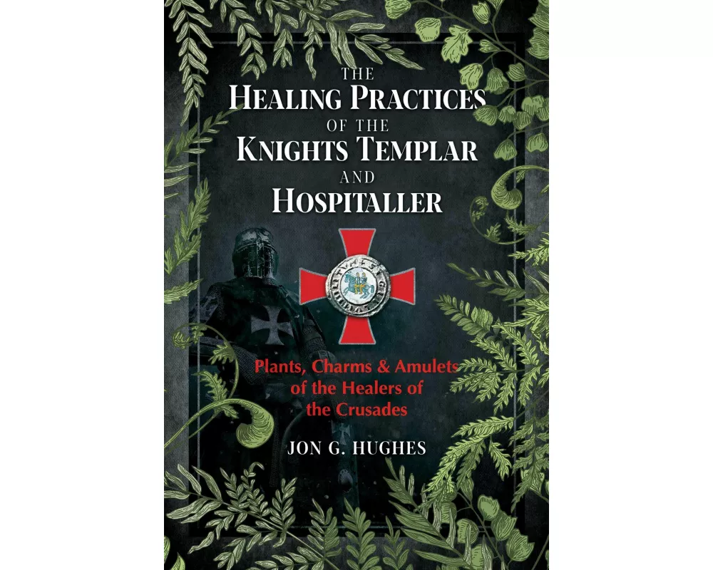 The Healing Practices of the Knights Templar and Hospitaller