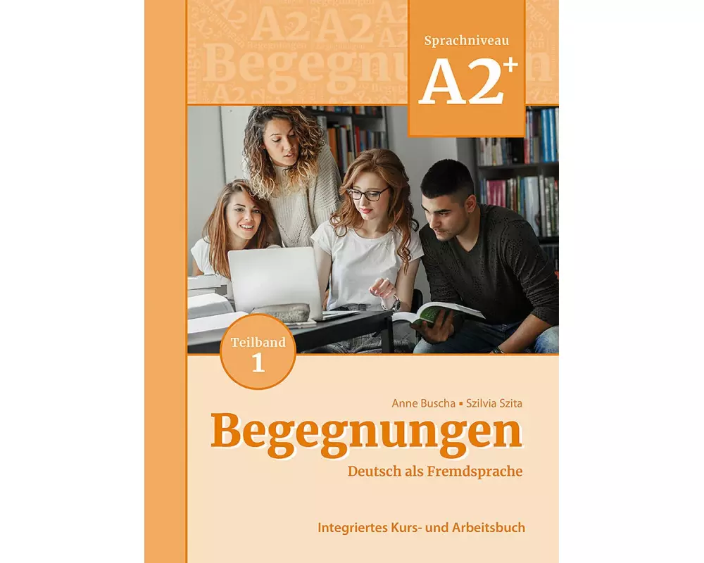 Begegnungen Deutsch als Fremdsprache A2+, Teilband 1: Integriertes Kurs- und Arbeitsbuch