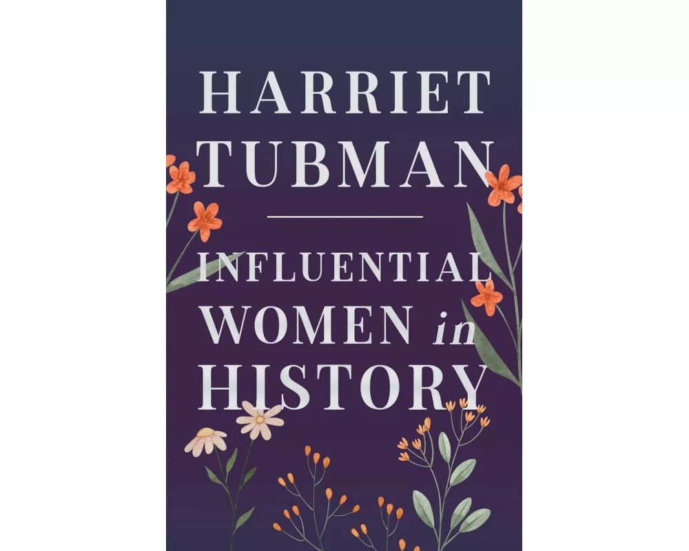 Harriet Tubman - Influential Women in History