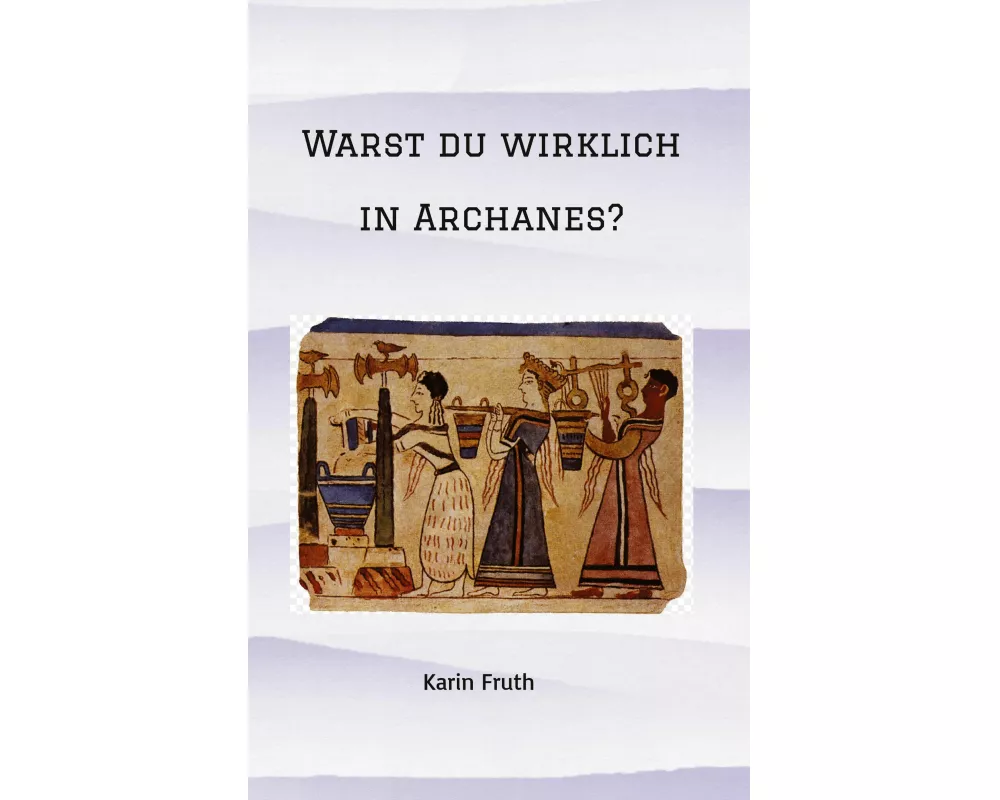 Warst du wirklich in Archanes?