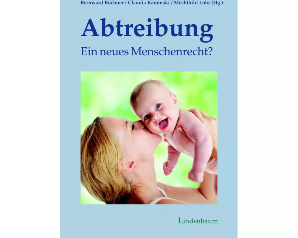 Abtreibung - ein neues Menschenrecht?