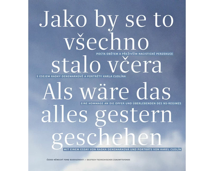 Als wäre das alles gestern geschehen / Jako by se to vSechno stalo vcera