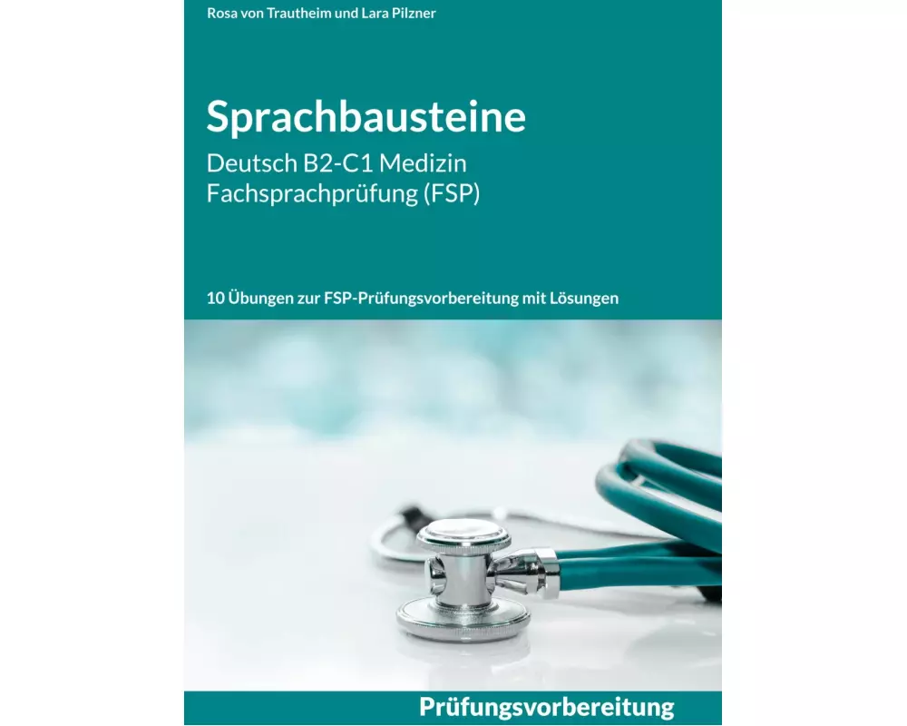Sprachbausteine Deutsch B2-C1 Medizin Fachsprachprüfung (FSP)