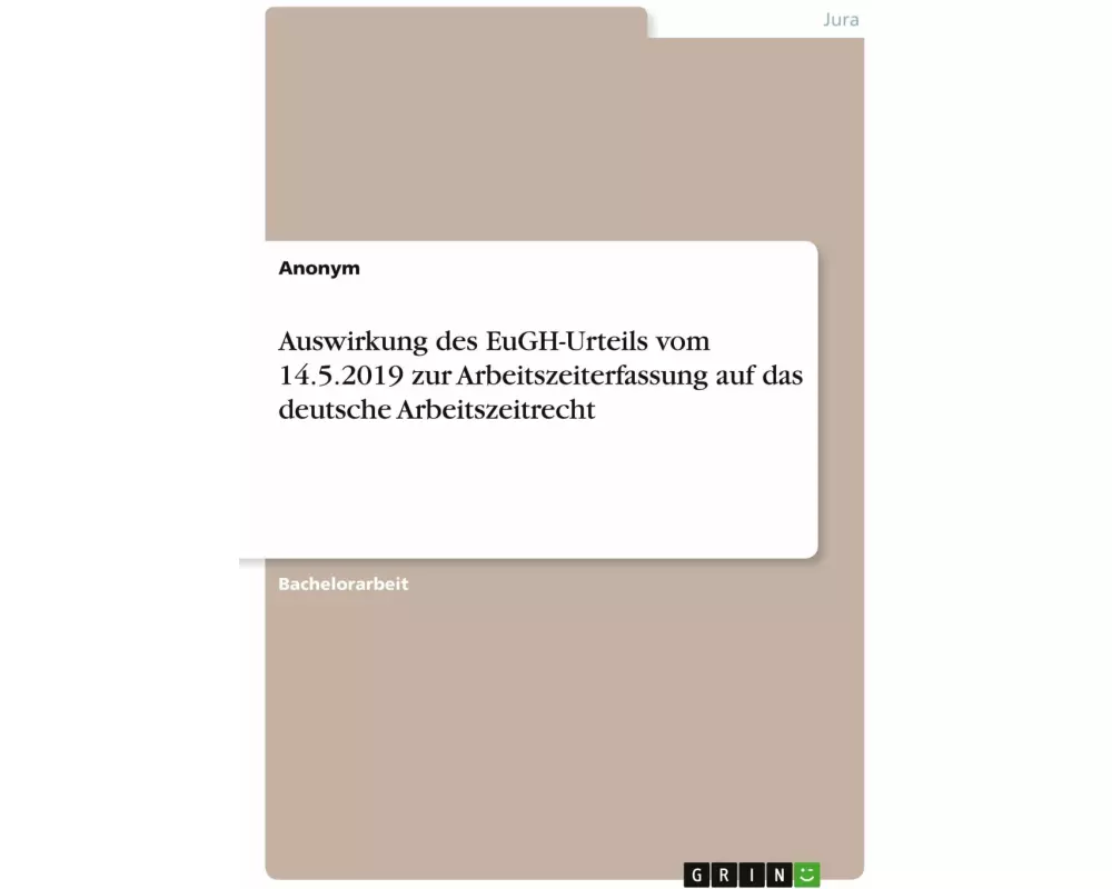 Auswirkung des EuGH-Urteils vom 14.5.2019 zur Arbeitszeiterfassung auf das deutsche Arbeitszeitrecht
