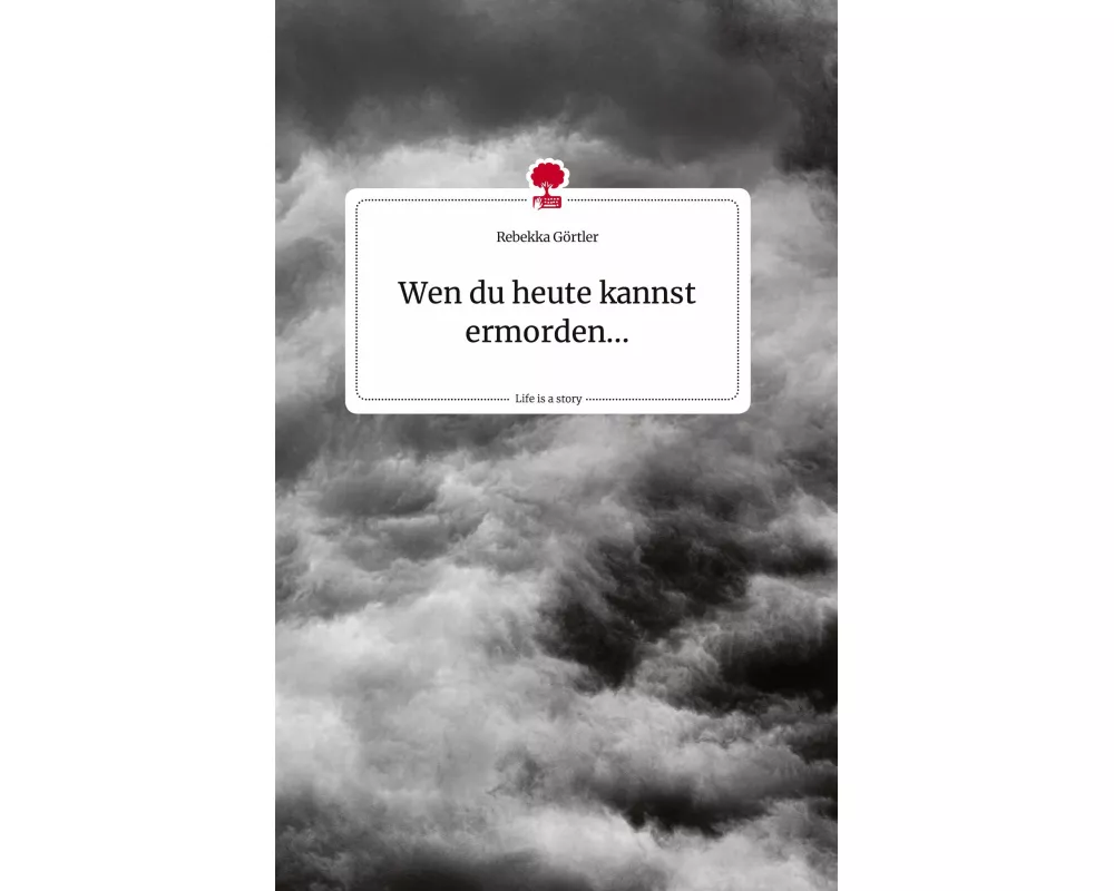 Wen du heute kannst ermorden... Life is a Story - story.one