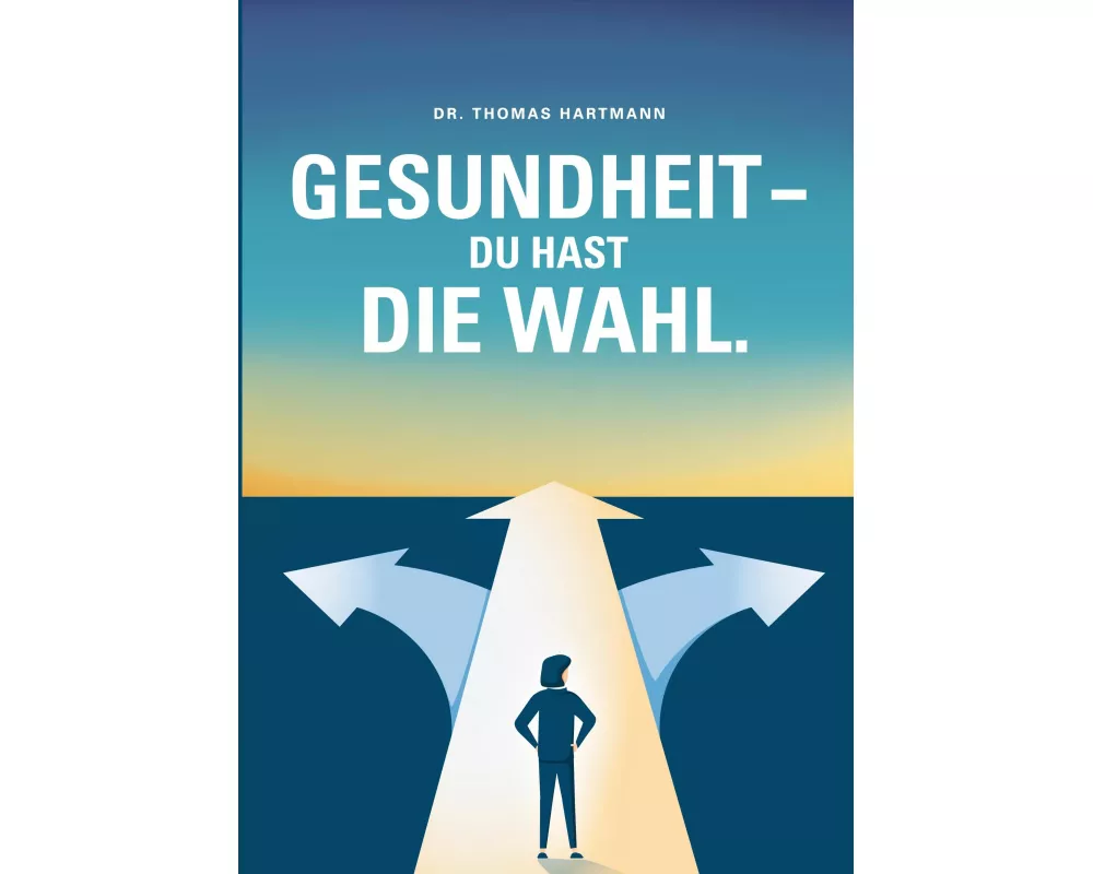 Gesundheit - Du hast die Wahl