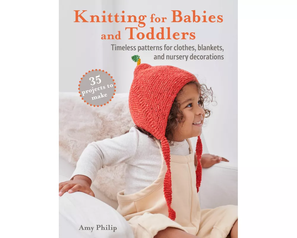 Knitting for Babies and Toddlers: 35 projects to make