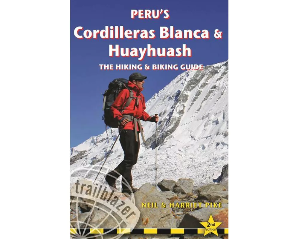 Peru's Cordilleras Blanc & Huayhuash - The Hiking & Biking Guide